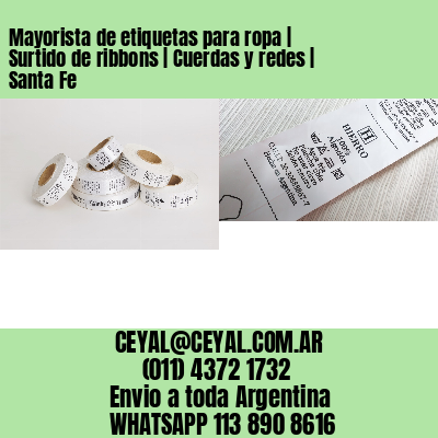 Mayorista de etiquetas para ropa | Surtido de ribbons | Cuerdas y redes | Santa Fe
