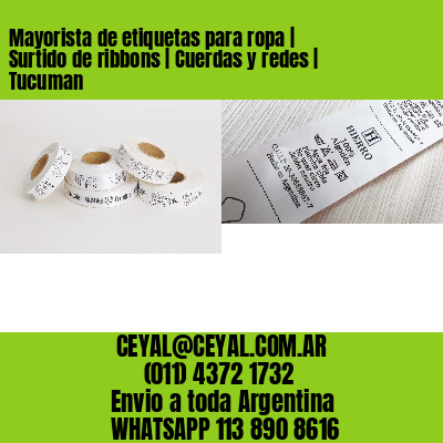 Mayorista de etiquetas para ropa | Surtido de ribbons | Cuerdas y redes | Tucuman