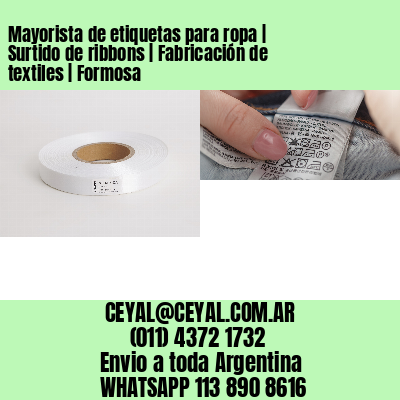 Mayorista de etiquetas para ropa | Surtido de ribbons | Fabricación de textiles | Formosa
