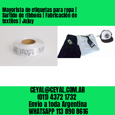 Mayorista de etiquetas para ropa | Surtido de ribbons | Fabricación de textiles | Jujuy