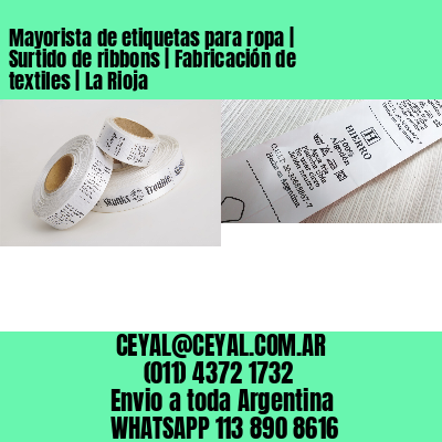 Mayorista de etiquetas para ropa | Surtido de ribbons | Fabricación de textiles | La Rioja