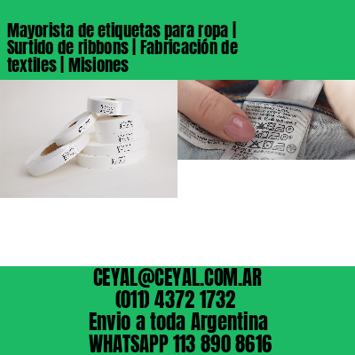 Mayorista de etiquetas para ropa | Surtido de ribbons | Fabricación de textiles | Misiones