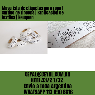 Mayorista de etiquetas para ropa | Surtido de ribbons | Fabricación de textiles | Neuquen