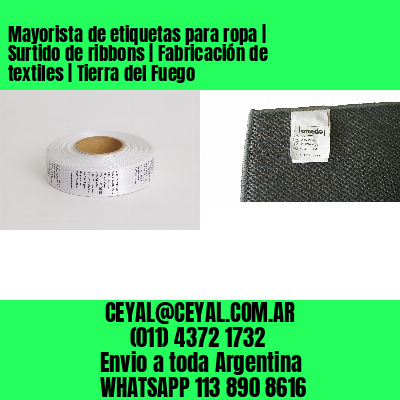Mayorista de etiquetas para ropa | Surtido de ribbons | Fabricación de textiles | Tierra del Fuego