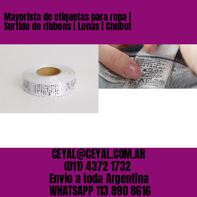 Mayorista de etiquetas para ropa | Surtido de ribbons | Lonas | Chubut