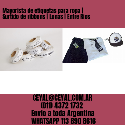 Mayorista de etiquetas para ropa | Surtido de ribbons | Lonas | Entre Rios