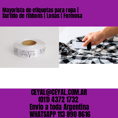 Mayorista de etiquetas para ropa | Surtido de ribbons | Lonas | Formosa