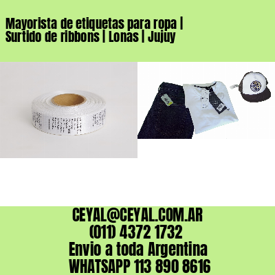 Mayorista de etiquetas para ropa | Surtido de ribbons | Lonas | Jujuy