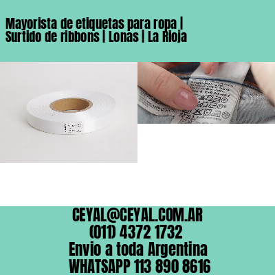 Mayorista de etiquetas para ropa | Surtido de ribbons | Lonas | La Rioja