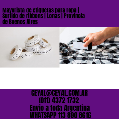 Mayorista de etiquetas para ropa | Surtido de ribbons | Lonas | Provincia de Buenos Aires