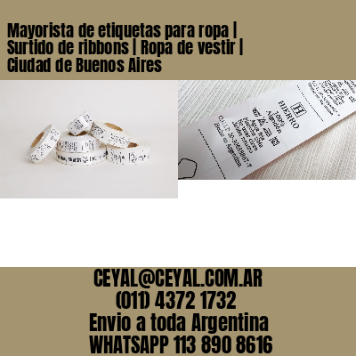 Mayorista de etiquetas para ropa | Surtido de ribbons | Ropa de vestir | Ciudad de Buenos Aires