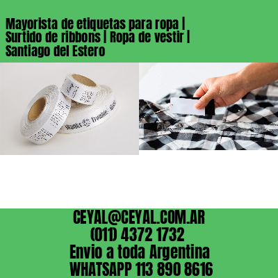 Mayorista de etiquetas para ropa | Surtido de ribbons | Ropa de vestir | Santiago del Estero