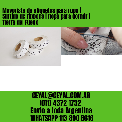 Mayorista de etiquetas para ropa | Surtido de ribbons | Ropa para dormir | Tierra del Fuego