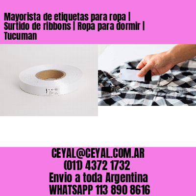 Mayorista de etiquetas para ropa | Surtido de ribbons | Ropa para dormir | Tucuman