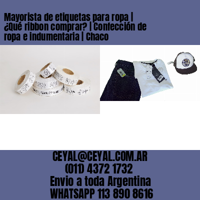 Mayorista de etiquetas para ropa | ¿Qué ribbon comprar? | Confección de ropa e indumentaria | Chaco