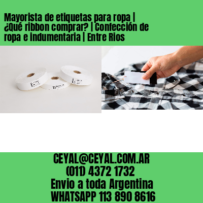 Mayorista de etiquetas para ropa | ¿Qué ribbon comprar? | Confección de ropa e indumentaria | Entre Rios