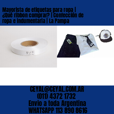 Mayorista de etiquetas para ropa | ¿Qué ribbon comprar? | Confección de ropa e indumentaria | La Pampa