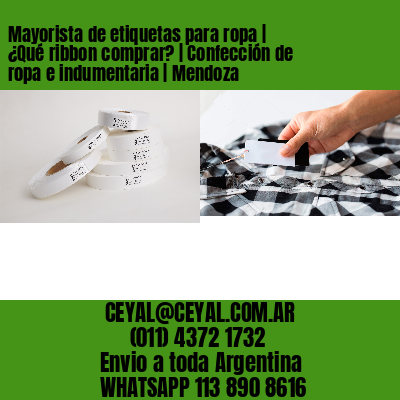 Mayorista de etiquetas para ropa | ¿Qué ribbon comprar? | Confección de ropa e indumentaria | Mendoza