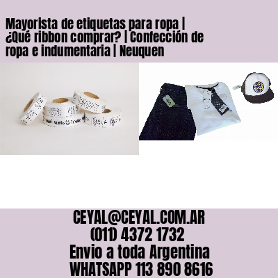 Mayorista de etiquetas para ropa | ¿Qué ribbon comprar? | Confección de ropa e indumentaria | Neuquen