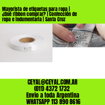 Mayorista de etiquetas para ropa | ¿Qué ribbon comprar? | Confección de ropa e indumentaria | Santa Cruz
