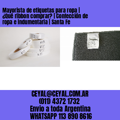 Mayorista de etiquetas para ropa | ¿Qué ribbon comprar? | Confección de ropa e indumentaria | Santa Fe
