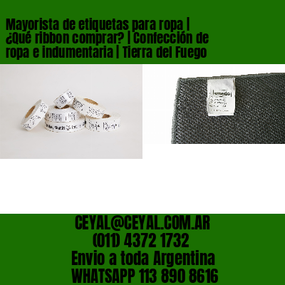 Mayorista de etiquetas para ropa | ¿Qué ribbon comprar? | Confección de ropa e indumentaria | Tierra del Fuego