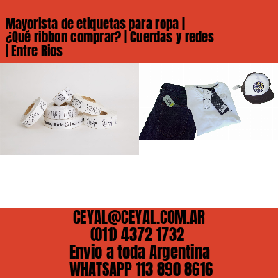 Mayorista de etiquetas para ropa | ¿Qué ribbon comprar? | Cuerdas y redes | Entre Rios