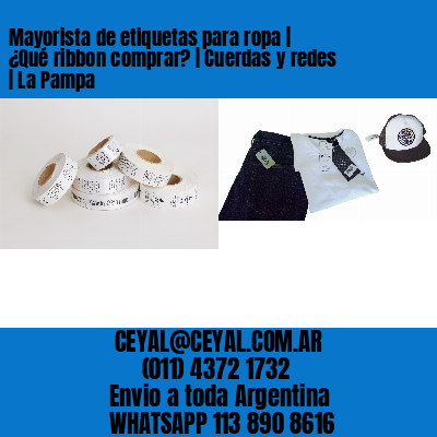 Mayorista de etiquetas para ropa | ¿Qué ribbon comprar? | Cuerdas y redes | La Pampa