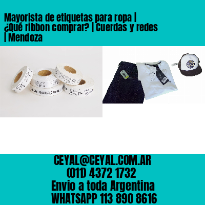 Mayorista de etiquetas para ropa | ¿Qué ribbon comprar? | Cuerdas y redes | Mendoza