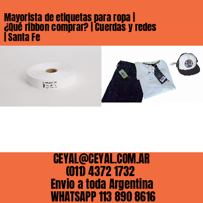 Mayorista de etiquetas para ropa | ¿Qué ribbon comprar? | Cuerdas y redes | Santa Fe