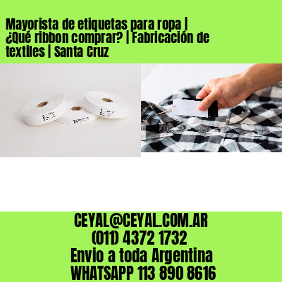 Mayorista de etiquetas para ropa | ¿Qué ribbon comprar? | Fabricación de textiles | Santa Cruz