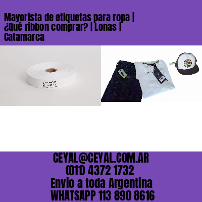 Mayorista de etiquetas para ropa | ¿Qué ribbon comprar? | Lonas | Catamarca