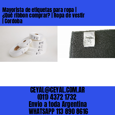 Mayorista de etiquetas para ropa | ¿Qué ribbon comprar? | Ropa de vestir | Cordoba