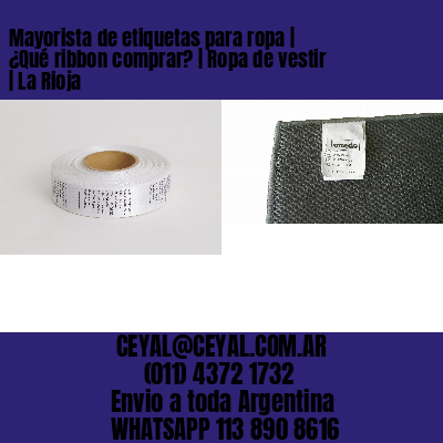 Mayorista de etiquetas para ropa | ¿Qué ribbon comprar? | Ropa de vestir | La Rioja