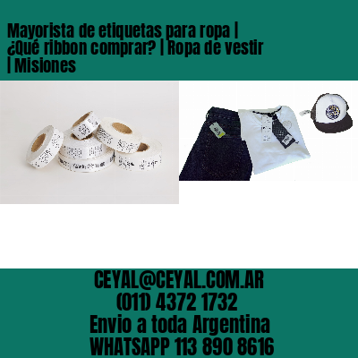 Mayorista de etiquetas para ropa | ¿Qué ribbon comprar? | Ropa de vestir | Misiones