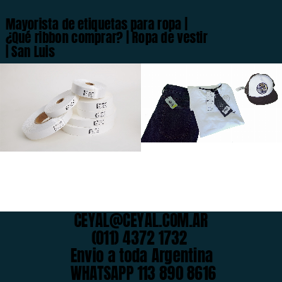 Mayorista de etiquetas para ropa | ¿Qué ribbon comprar? | Ropa de vestir | San Luis