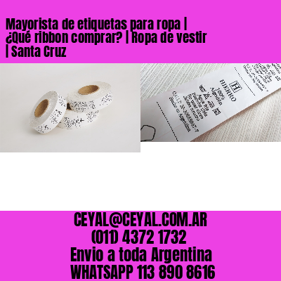 Mayorista de etiquetas para ropa | ¿Qué ribbon comprar? | Ropa de vestir | Santa Cruz