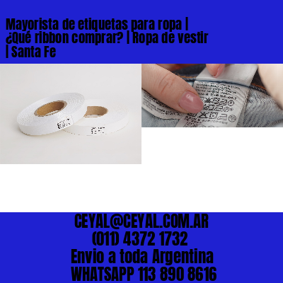 Mayorista de etiquetas para ropa | ¿Qué ribbon comprar? | Ropa de vestir | Santa Fe