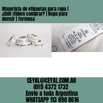 Mayorista de etiquetas para ropa | ¿Qué ribbon comprar? | Ropa para dormir | Formosa