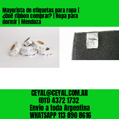 Mayorista de etiquetas para ropa | ¿Qué ribbon comprar? | Ropa para dormir | Mendoza