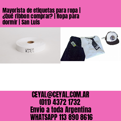 Mayorista de etiquetas para ropa | ¿Qué ribbon comprar? | Ropa para dormir | San Luis