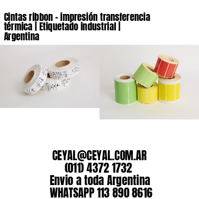 Cintas ribbon – impresión transferencia térmica | Etiquetado industrial | Argentina