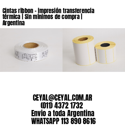 Cintas ribbon – impresión transferencia térmica | Sin mínimos de compra | Argentina