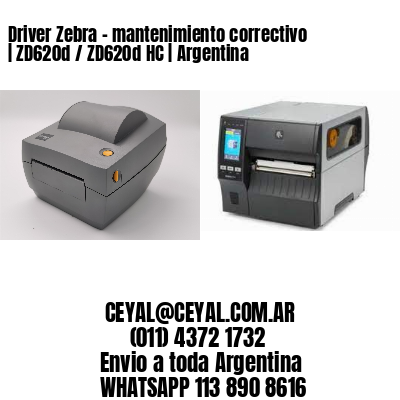 Driver Zebra – mantenimiento correctivo | ZD620d / ZD620d‑HC | Argentina