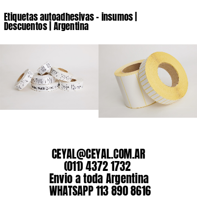 Etiquetas autoadhesivas – insumos | Descuentos | Argentina