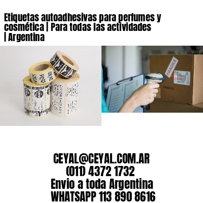 Etiquetas autoadhesivas para perfumes y cosmética | Para todas las actividades | Argentina