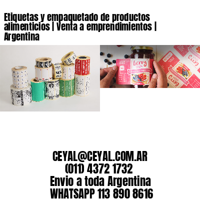 Etiquetas y empaquetado de productos alimenticios | Venta a emprendimientos | Argentina
