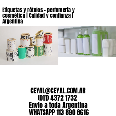 Etiquetas y rótulos – perfumería y cosmética | Calidad y confianza | Argentina