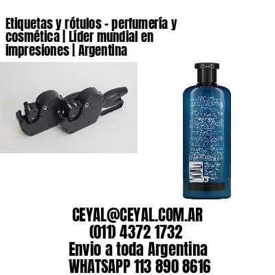 Etiquetas y rótulos – perfumería y cosmética | Líder mundial en impresiones | Argentina