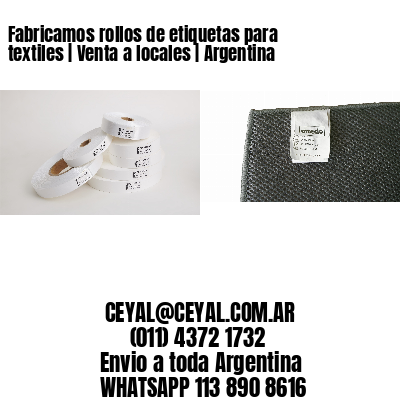 Fabricamos rollos de etiquetas para textiles | Venta a locales | Argentina